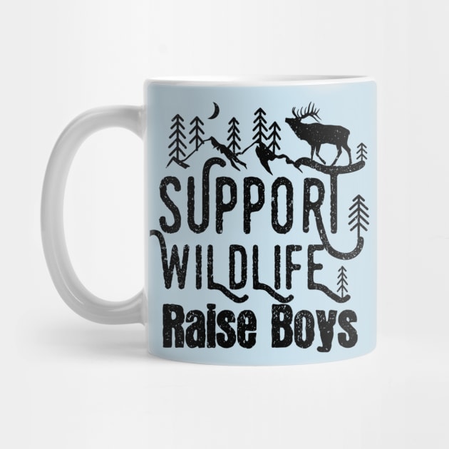 Support Wildlife Raise Boys Children Mother's Day Quotes Nature mom by mezy
